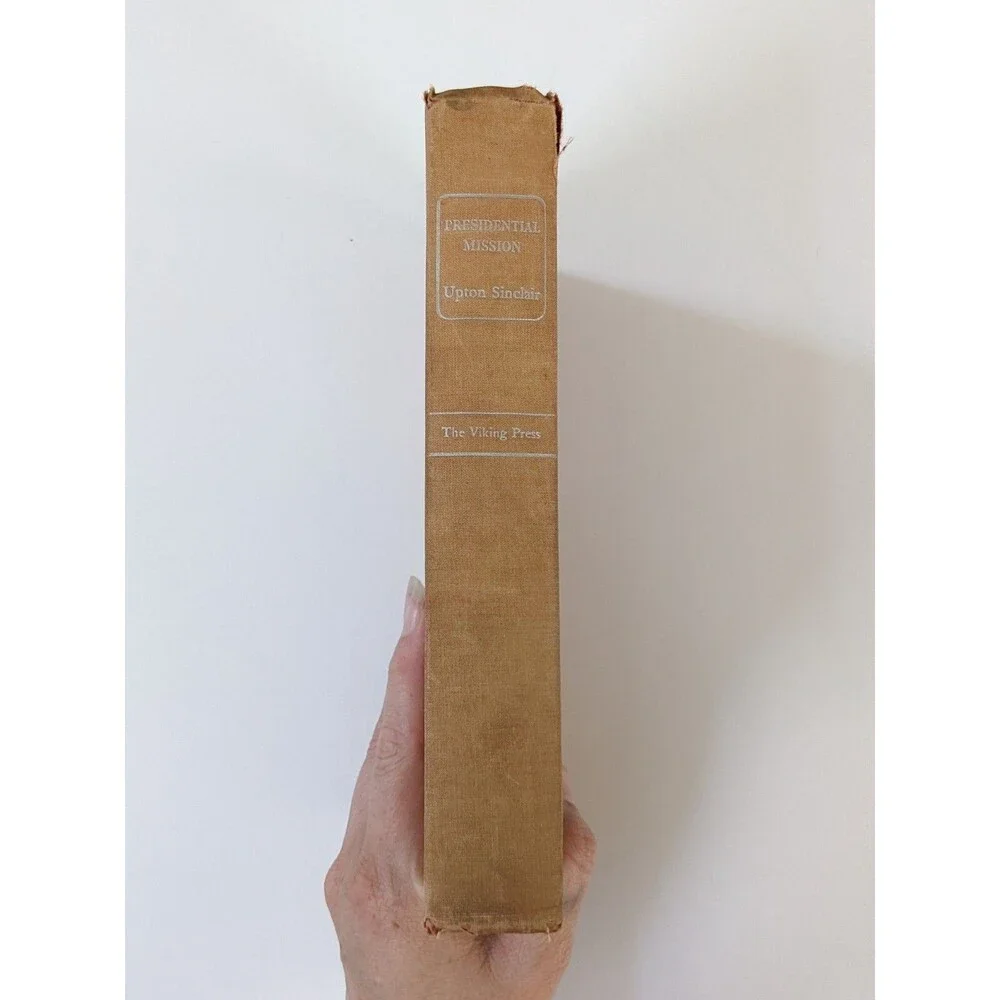 Presidential Mission by‎ Upton Sinclair Vintage 1947 Viking Press 1st Edition HC